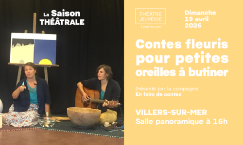 La Saison Théâtrale (jeunesse) : « Contes fleuris pour petites oreilles à butiner »