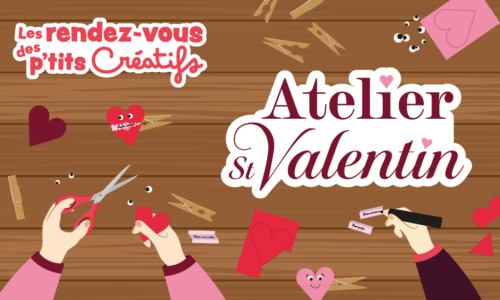 Les rendez-vous des p&rsquo;tits créatifs : Atelier Saint Valentin