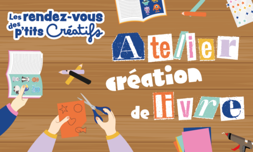 Les rendez-vous des p&rsquo;tits créatifs : Atelier création de livre